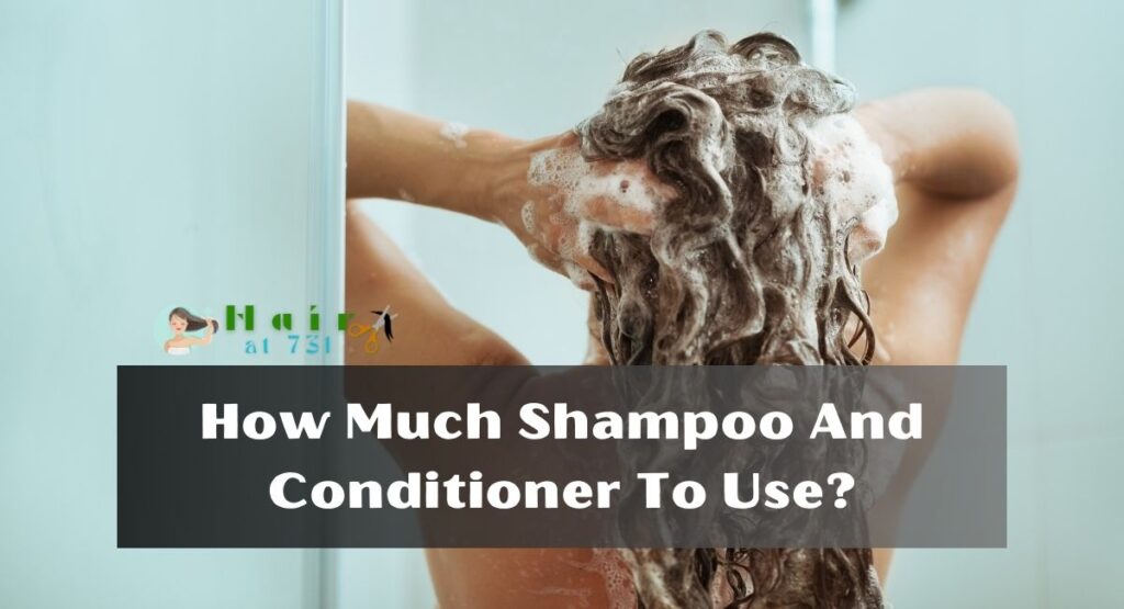 How Much Shampoo And Conditioner To Use?